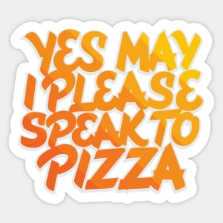 May I Please Speak to Pizza Sticker